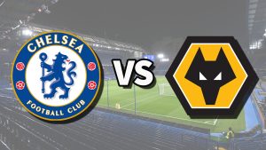 Chelsea vs Wolves